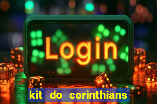 kit do corinthians dls 2021